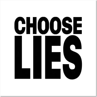 Choose Lies Posters and Art